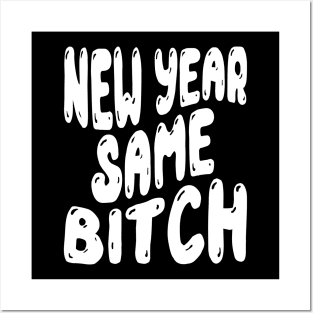 New Year Same Bitch Posters and Art